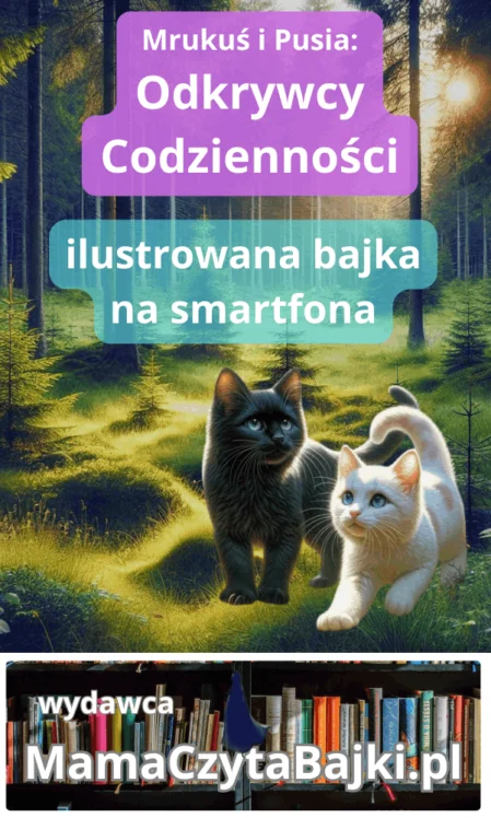Markuś i Pusia: Odkrywcy Codzienności - ilustrowana bajka na smartfona